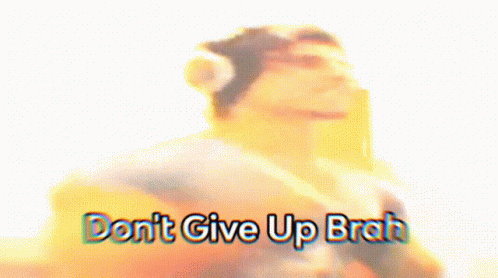 dontgiveup.gif.299d0c7a4e4a476e591b630fea47fb50.gif
